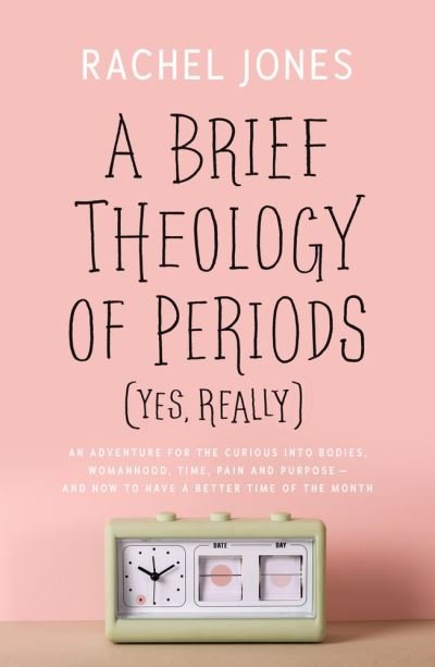 A Brief Theology of Periods (Yes, really) - Rachel Jones - Libros - The Good Book Company - 9781784986216 - 1 de mayo de 2021