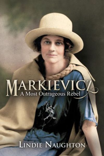 Cover for Lindie Naughton · Markievicz: A Most Outrageous Rebel (Paperback Book) (2018)