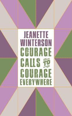 Cover for Jeanette Winterson · Courage Calls to Courage Everywhere (Inbunden Bok) [Main edition] (2018)