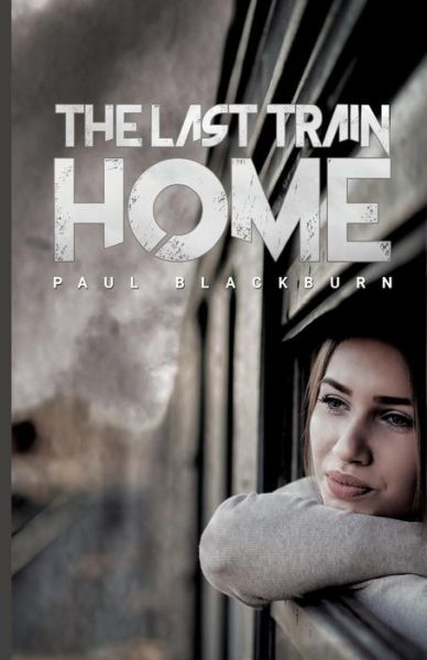 Cover for Paul Blackburn · The Last Train Home (Paperback Book) (2017)