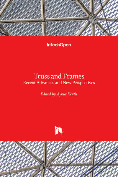 Truss and Frames: Recent Advances and New Perspectives - Aykut Kentli - Books - IntechOpen - 9781789853216 - March 4, 2020