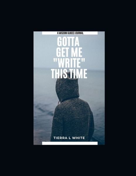 Cover for Tierra L White · Gotta Get Me &quot;WRITE&quot; This Time (Paperback Book) (2020)