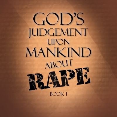 Cover for Terry Alexander · God's Judgement Upon Mankind About Rape: Book 1 (Taschenbuch) (2019)