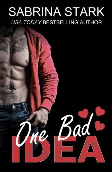 One Bad Idea - Sabrina Stark - Books - Independently Published - 9781796303216 - February 8, 2019