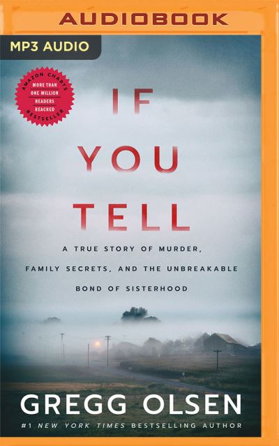 Cover for Gregg Olsen · If You Tell A True Story of Murder, Family Secrets, and the Unbreakable Bond of Sisterhood (CD) (2019)