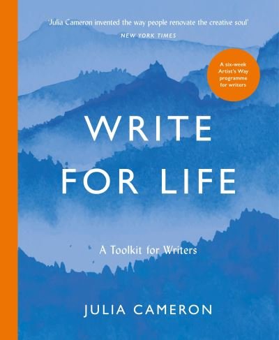 Cover for Julia Cameron · Write for Life: A Toolkit for Writers from the author of multimillion bestseller THE ARTIST'S WAY (Paperback Bog) [Main edition] (2023)