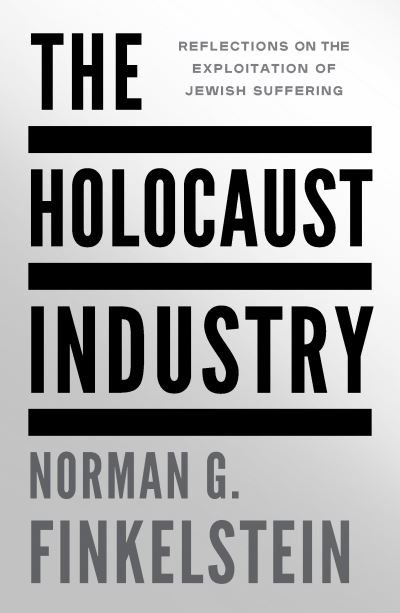 Cover for Norman G Finkelstein · The Holocaust Industry: Reflections on the Exploitation of Jewish Suffering (Taschenbuch) (2024)