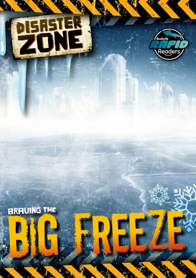 Braving the Big Freeze - Disaster Zone - Madeline Tyler - Livres - BookLife Publishing - 9781805050216 - 1 avril 2024