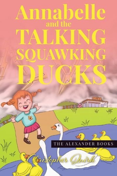 Cover for Christopher Quirk · Annabelle and the Talking Squawking Ducks - The Alexander Books (Paperback Book) (2021)