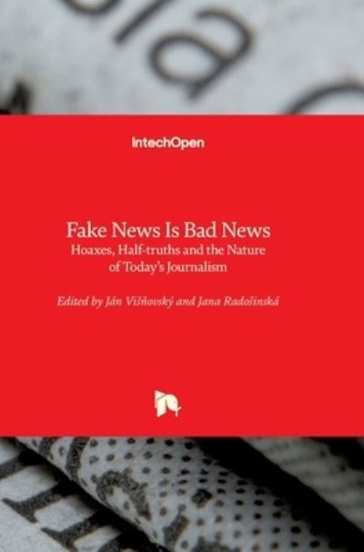 Cover for Jan Visnovsky · Fake News Is Bad News: Hoaxes, Half-truths and the Nature of Today's Journalism (Hardcover Book) (2021)