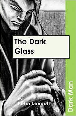 Cover for Lancett Peter · The Dark Glass - Dark Man (Paperback Book) [UK Ed. edition] (2019)