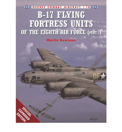 Cover for Martin Bowman · B-17 Flying Fortress Units of the Eighth Air Force - Osprey Combat Aircraft (Taschenbuch) (2000)