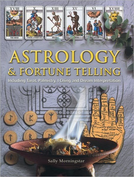 Astrology and Fortune Telling - Sally Morningstar - Bøker - Anness Publishing - 9781844769216 - 5. oktober 2010