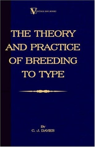 Cover for C.j. Davies · The Theory and Practice of Breeding to Type and Its Application to the Breeding of Dogs,  Farm Animals, Cage Birds and Other Small Pets (Gebundenes Buch) (2005)