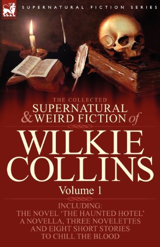 Cover for Au Wilkie Collins · The Collected Supernatural and Weird Fiction of Wilkie Collins: Volume 1-Contains one novel 'The Haunted Hotel', one novella 'Mad Monkton', three novelettes 'Mr Percy and the Prophet', 'The Biter Bit' and 'The Dead Alive' and eight short stories to chill  (Paperback Bog) (2009)