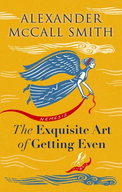 Cover for Alexander McCall Smith · The Exquisite Art of Getting Even (Hardcover bog) (2022)
