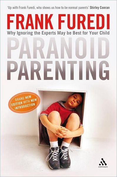 Cover for Furedi, Professor Frank (Professor of Sociology, University of Kent, UK) · Paranoid Parenting: Why Ignoring the Experts May Be Best for Your Child (Paperback Book) (2008)