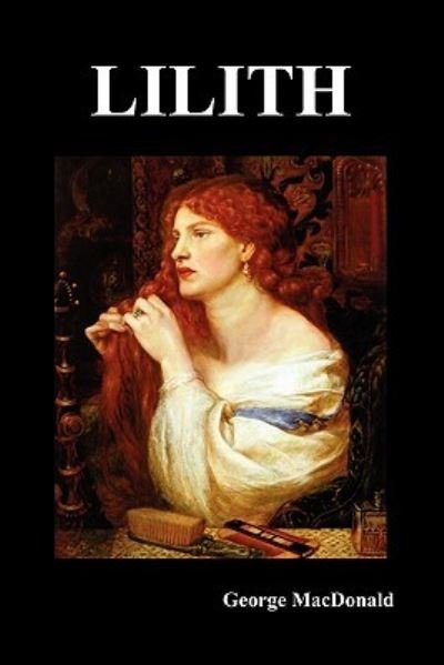 Lilith - George MacDonald - Böcker - Benediction Classics - 9781849029216 - 2011