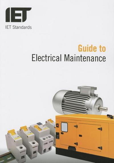 Guide to Electrical Maintenance - IET Codes and Guidance - The Institution of Engineering and Technology - Libros - Institution of Engineering and Technolog - 9781849199216 - 28 de agosto de 2015