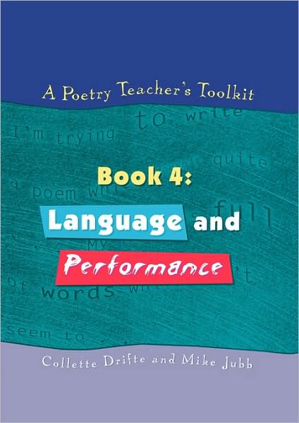 Cover for Collette Drifte · A Poetry Teacher's Toolkit: Book 4: Language and Performance (Paperback Book) (2002)