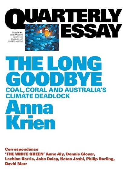 Cover for Anna Krien · Long Goodbye Coal, Coral and Australia's Climate Deadlock (Book) (2017)