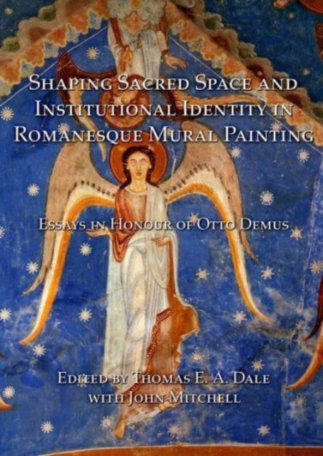 Cover for John Mitchell · Shaping Sacred Space and Institutional Identity in Romanesque Mural Painting: Essays in Honour of Otto Demus (Paperback Book) (2004)