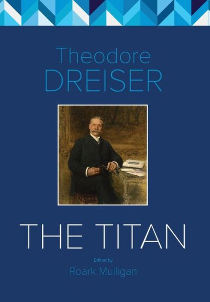 Cover for Theodore Dreiser · The Titan (Inbunden Bok) [Critical edition] (2016)