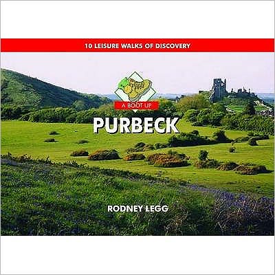 Cover for Rodney Legg · A Boot Up Purbeck: 10 Leisure Walks of Discovery (Hardcover Book) (2009)