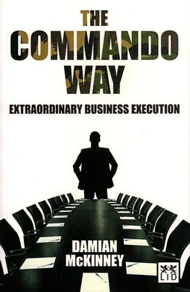 Cover for Damian McKinney · The Commando Way: Extraordinary Business Execution (Paperback Book) (2012)