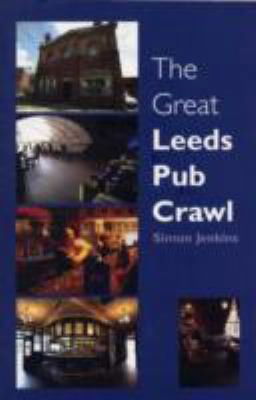 Great Leeds Pub Crawl - Simon Jenkins - Kirjat -  - 9781908234216 - torstai 1. syyskuuta 2011