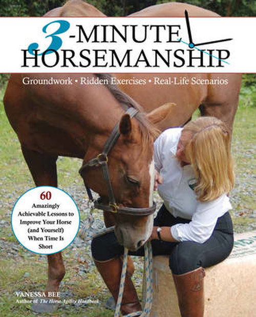 Cover for Vanessa Bee · 3-Minute Horsemanship: Groundwork. Ridden Exercises. Real Life Scenarios (Paperback Book) (2014)