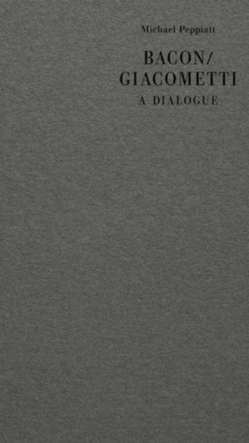 Cover for Michael Peppiatt · Bacon / Giacometti: A Dialogue - Eris Dialogues (Paperback Book) (2021)