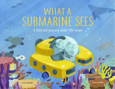 What a Submarine Sees - Laura Knowles - Books - Welbeck Publishing Group Ltd. - 9781913519216 - July 13, 2021