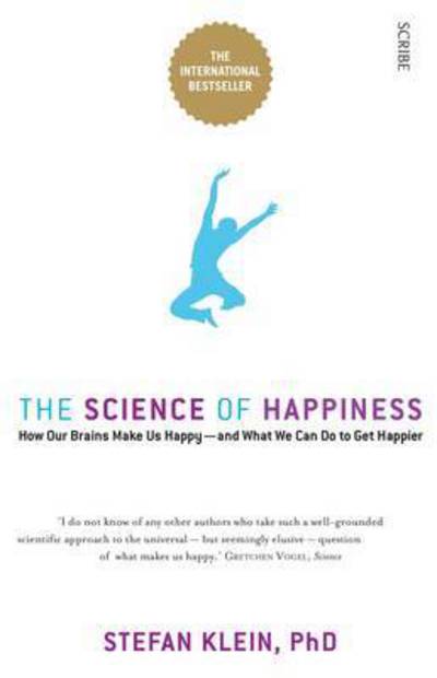 Cover for Stefan Klein · The Science of Happiness: how our brains make us happy and what we can do to get happier (Paperback Book) [UK edition] (2015)