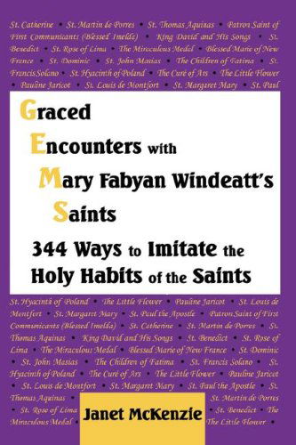 Cover for Janet P. Mckenzie · Graced Encounters with Mary Fabyan Windeatt's Saints: 344 Ways to Imitate the Holy Habits of the Saints (Paperback Book) (2008)