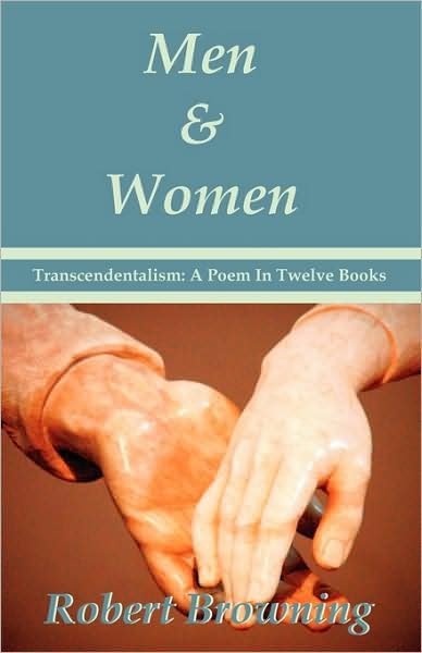 Men and Women by Robert Browning - Transcendentalism: a Poem in Twelve Books - Special Edition - Robert Browning - Bøker - El Paso Norte Press - 9781934255216 - 1. september 2009
