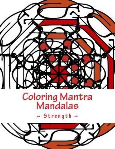 Cover for Kristin G Hatch · Coloring Mantra Mandalas - Strength (Paperback Book) (2017)