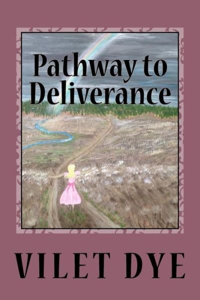 Cover for Vilet Dye · Pathway to Deliverance (Paperback Book) (2017)