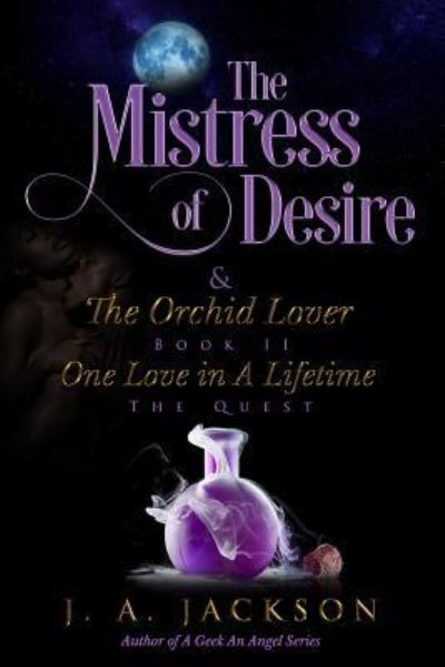 Cover for Jerreece Jackson · Mistress of Desire &amp; The Orchid Lover Book II The Quest: One Love In A Lifetime The Quest - Mistress of Desire &amp; the Orchid Lover (Paperback Book) (2018)