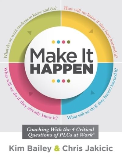 Cover for Kim Bailey · Make It Happen Coaching With the Four Critical Questions of PLCs at Work® (Paperback Book) (2018)