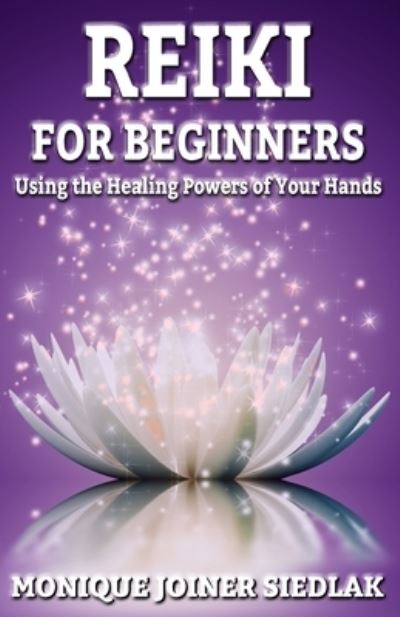 Cover for Monique Joiner Siedlak · Reiki: For Beginners - Personal and Self Development (Pocketbok) (2016)