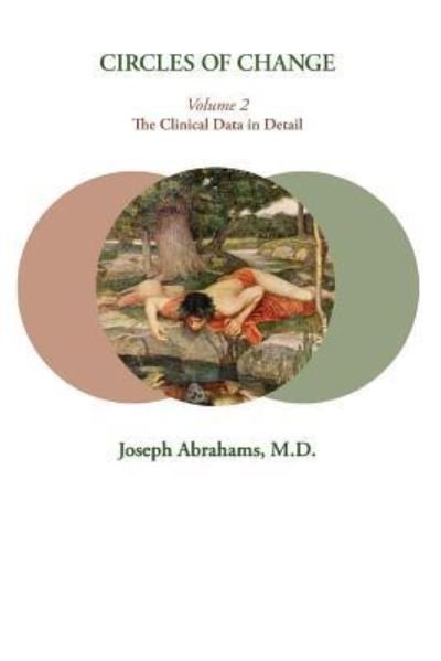 Cover for Abrahams, Joseph, M.D. · Circles of Change: Volume 2: The Clinical Data in Detail (Paperback Book) [Annotated edition] (2019)