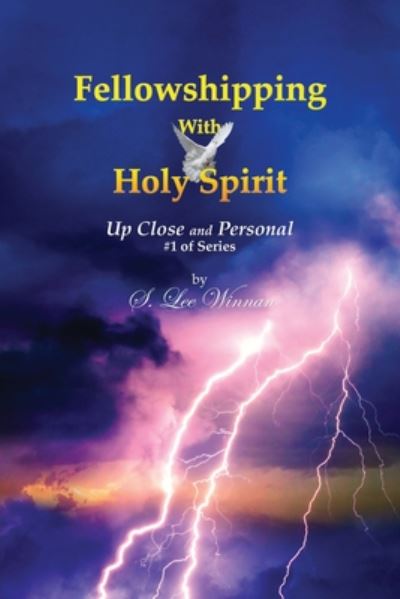 Cover for S Lee Winnan · Fellowshipping with Holy Spirit: Up Close and Personal #1 of Series (Paperback Book) (2020)