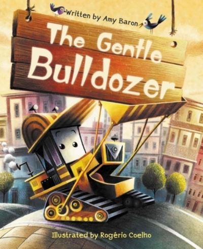 Cover for Amy Baron · The Gentle Bulldozer (Hardcover Book) (2022)