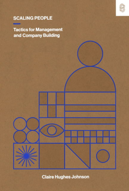 Cover for Claire Hughes Johnson · Scaling People: Tactics for Management and Company Building (Hardcover Book) (2023)