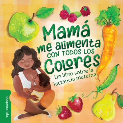 Mam? Me Alimenta con Todos Los Colores - Duopress Labs - Other - Duo Press LLC - 9781955834216 - September 13, 2022