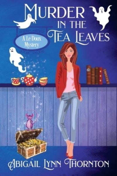 Cover for Abigail Lynn Thornton · Murder in the Tea Leaves (Book) (2022)