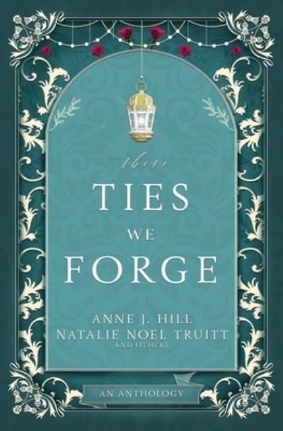 Anne J. Hill · These Ties We Forge (Bog) (2024)