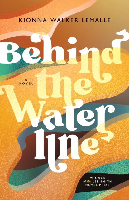 Cover for Kionna Walker LeMalle · Behind the Waterline (Innbunden bok) (2025)
