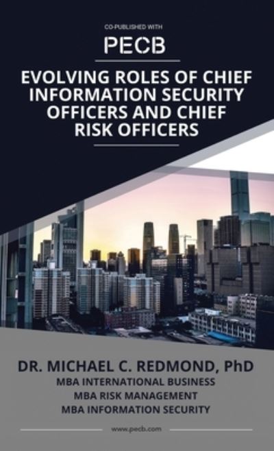 Cover for Dr Michael C PhD Redmond · Evolving Roles of Chief Information Security Officers and Chief Risk Officers (Hardcover Book) (2024)